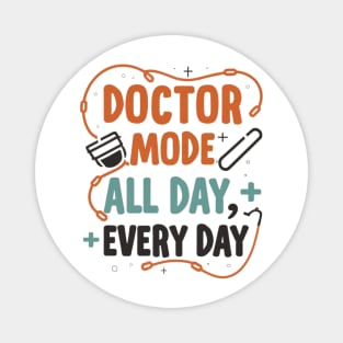 Doctor mode all day every day Magnet